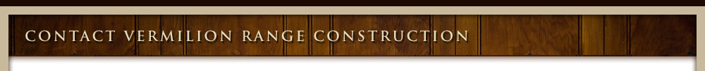 Contact Vermilion Range Builder - Welcome to Vermilion Range Construction